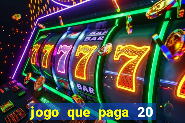 jogo que paga 20 reais para se cadastrar